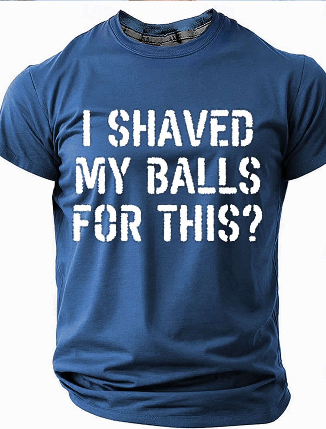 Mens Funny Graphic T-Shirt 'I Shaved My Balls For This?' Sarcastic
