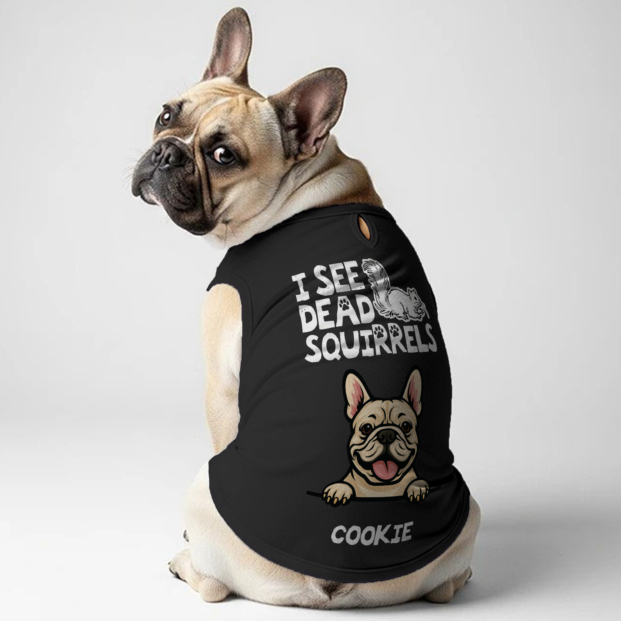 I see squirrels - Personalized Frenchie Shirt | Custom Dog T-Shirt for French Bulldogs
