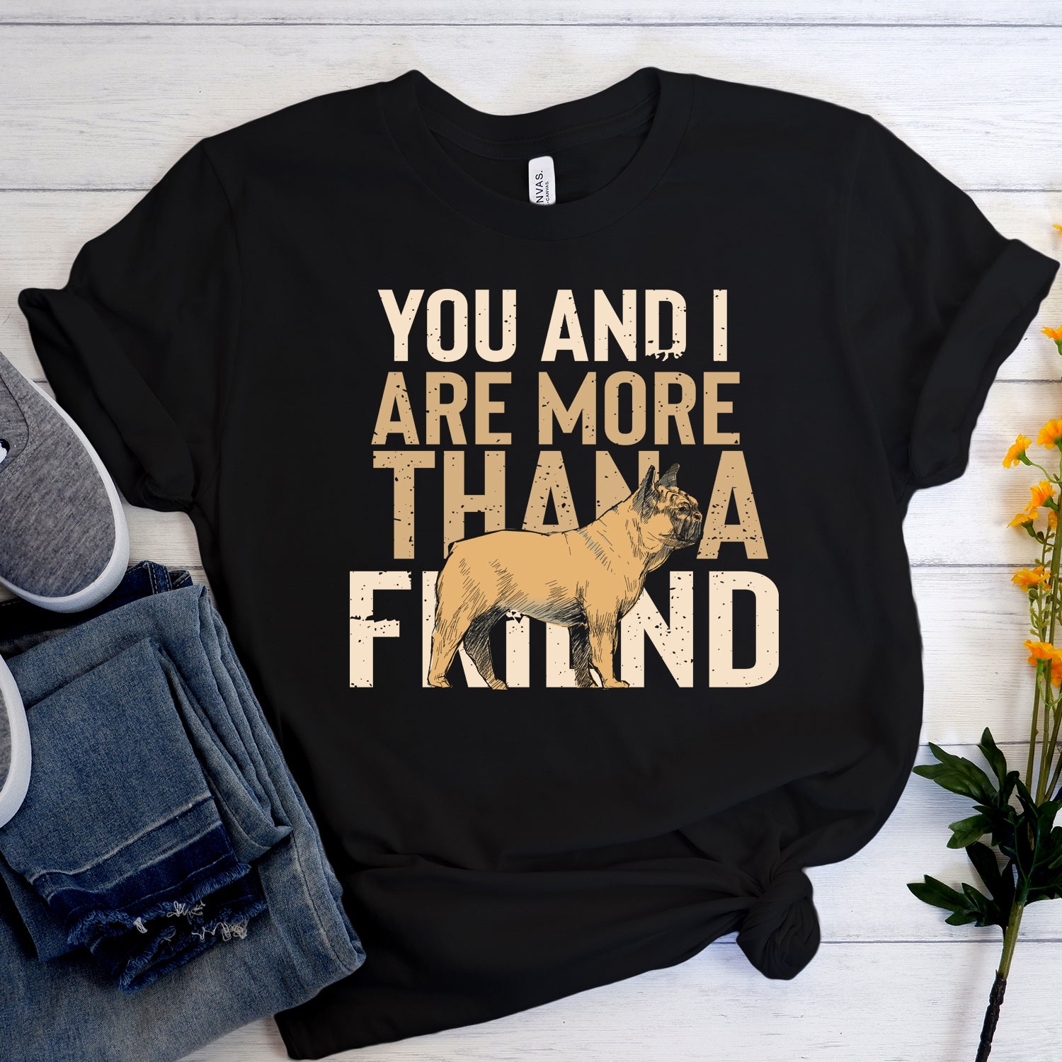 French Bulldog More Than A Friend Unisex T Shirt Practical Pet Supply