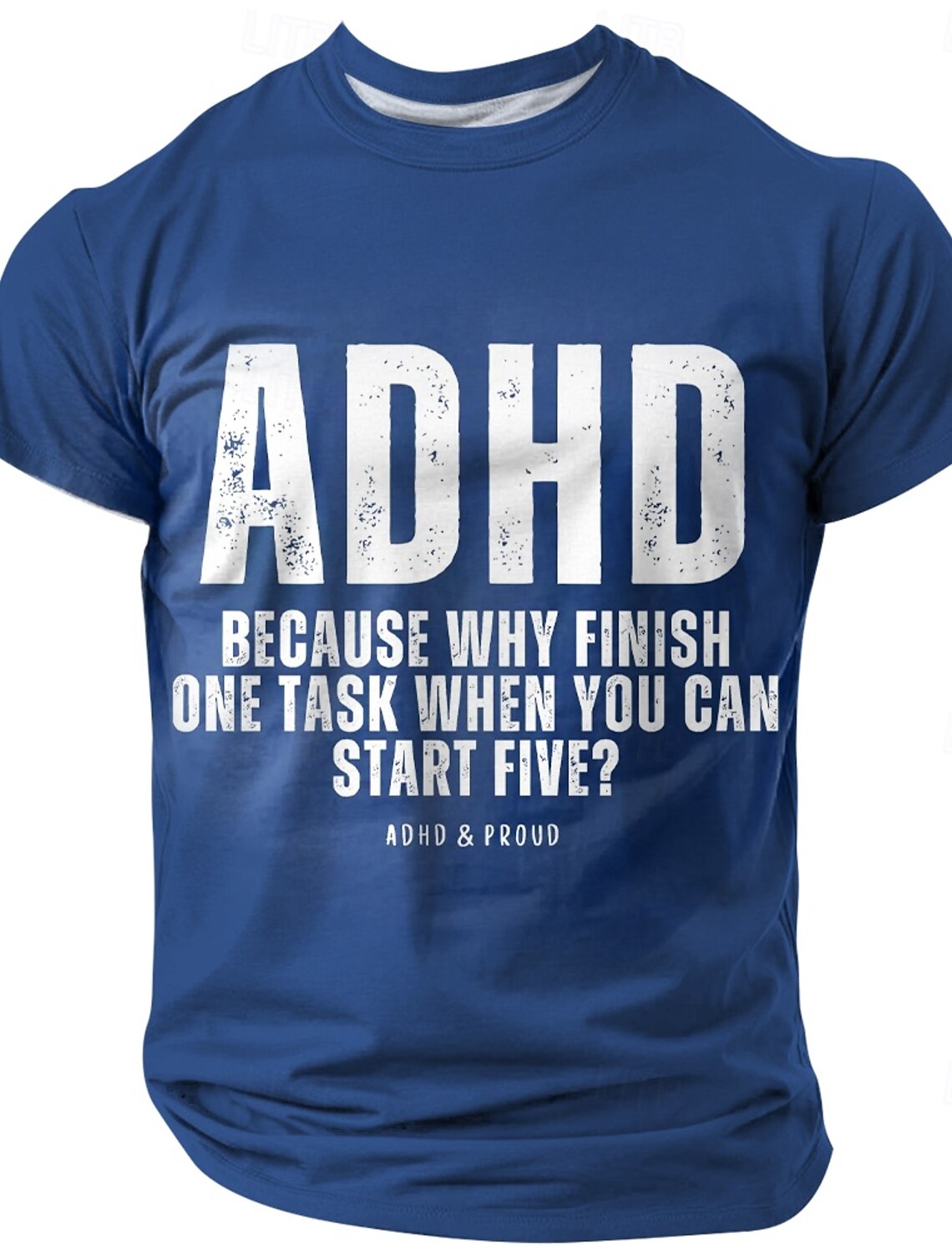 ADHD Graphic T-Shirt for Men - Funny 'Why Finish One When You Can