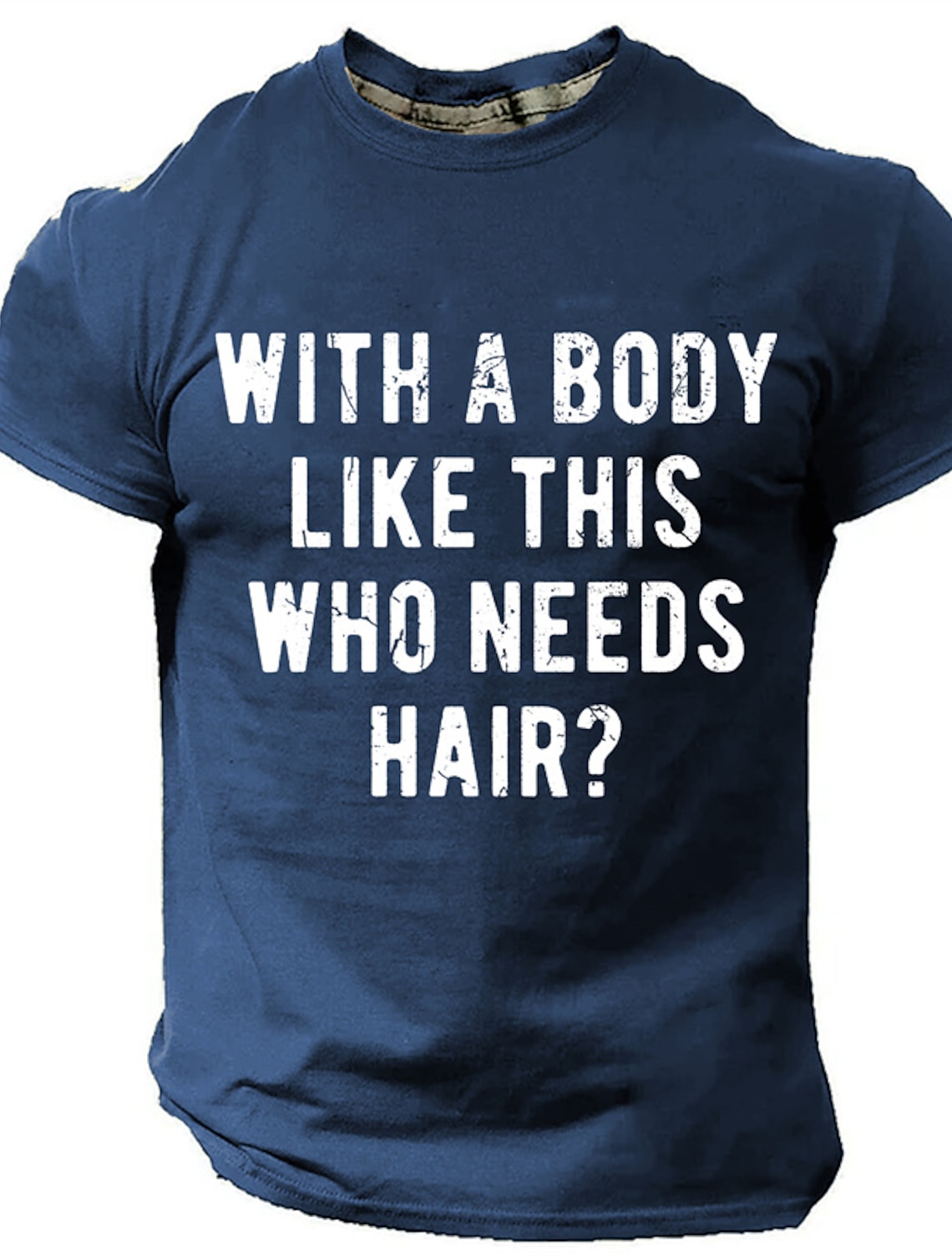 Mens Short Sleeve T-Shirt: Funny 'With A Body Like This Who Needs Hair?' Graphic Tee, Humorous Lifestyle Top
