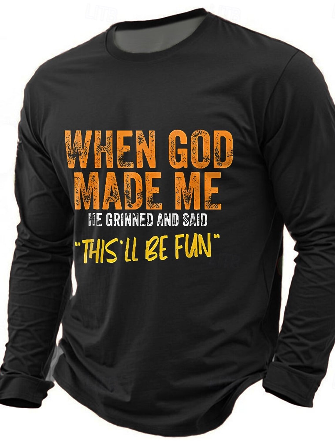 Men's When God Made Me He Signed And Said This'll Be Fun T shirt 3D