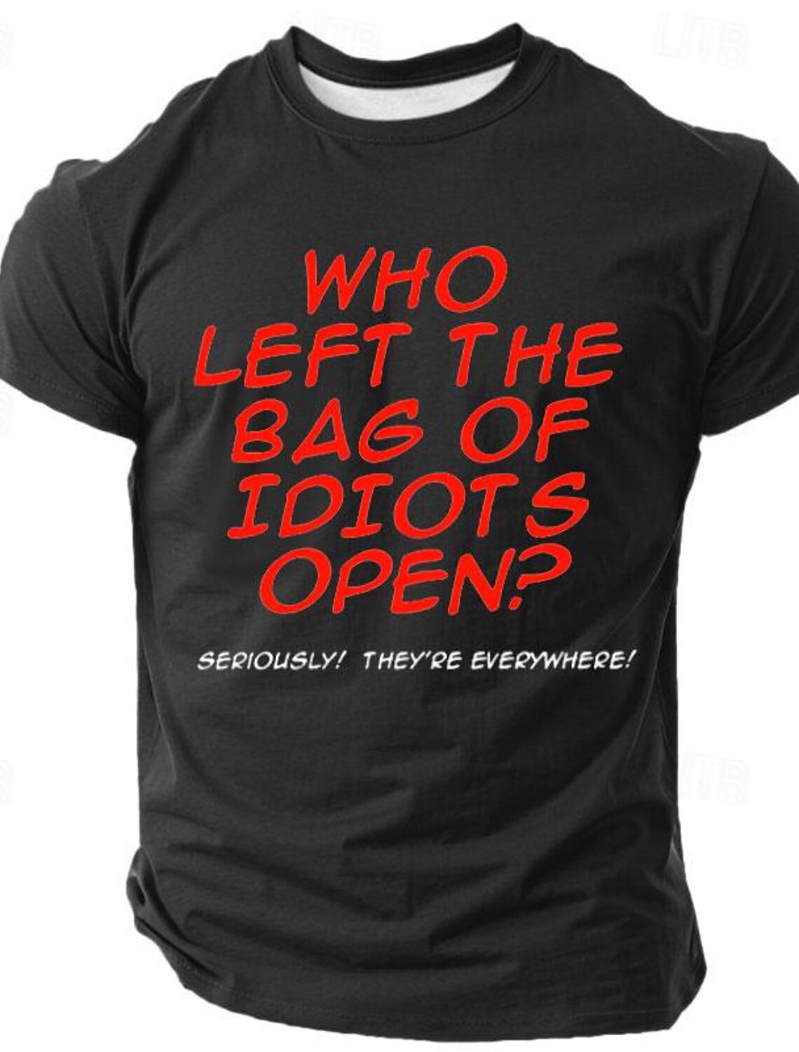 Men's Funny Graphic T-Shirt: 'Who Left The Bag Of Idiots Open?'