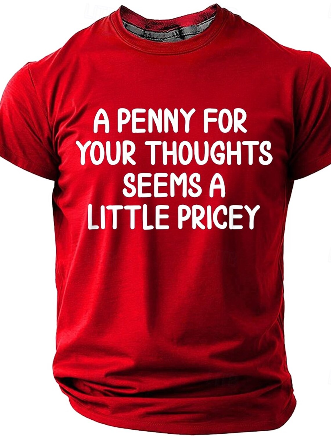 Men's A Penny For Your Thoughts Seems Little Pricey Funny Sarcastic