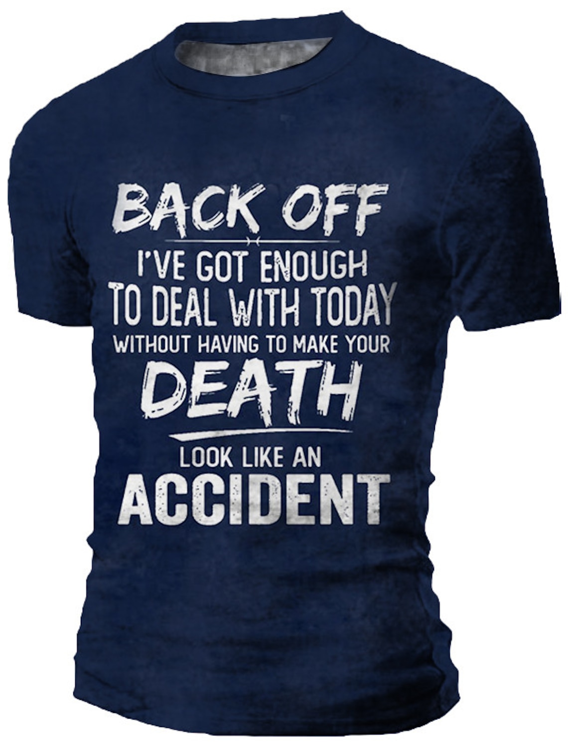 Mens T-Shirt Short Sleeve Graphic - Back Off I've Got Enough To Deal With Today Dark Humor Sarcastic Lifestyle