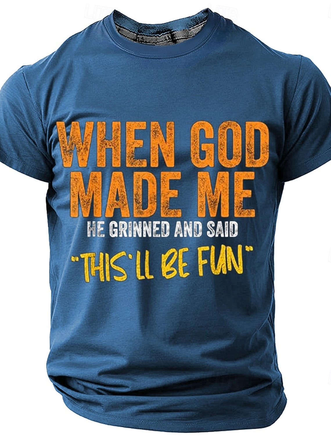 Men's When God Made Me He Signed And Said This'll Be Fun T shirt 3D