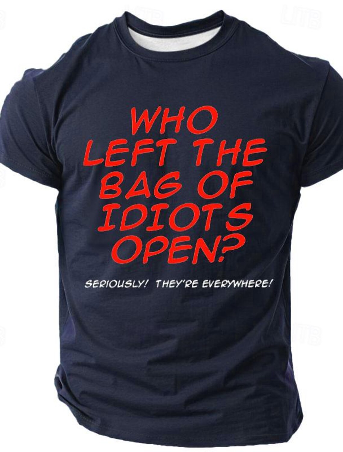 Men's Funny Graphic T-Shirt: 'Who Left The Bag Of Idiots Open?'