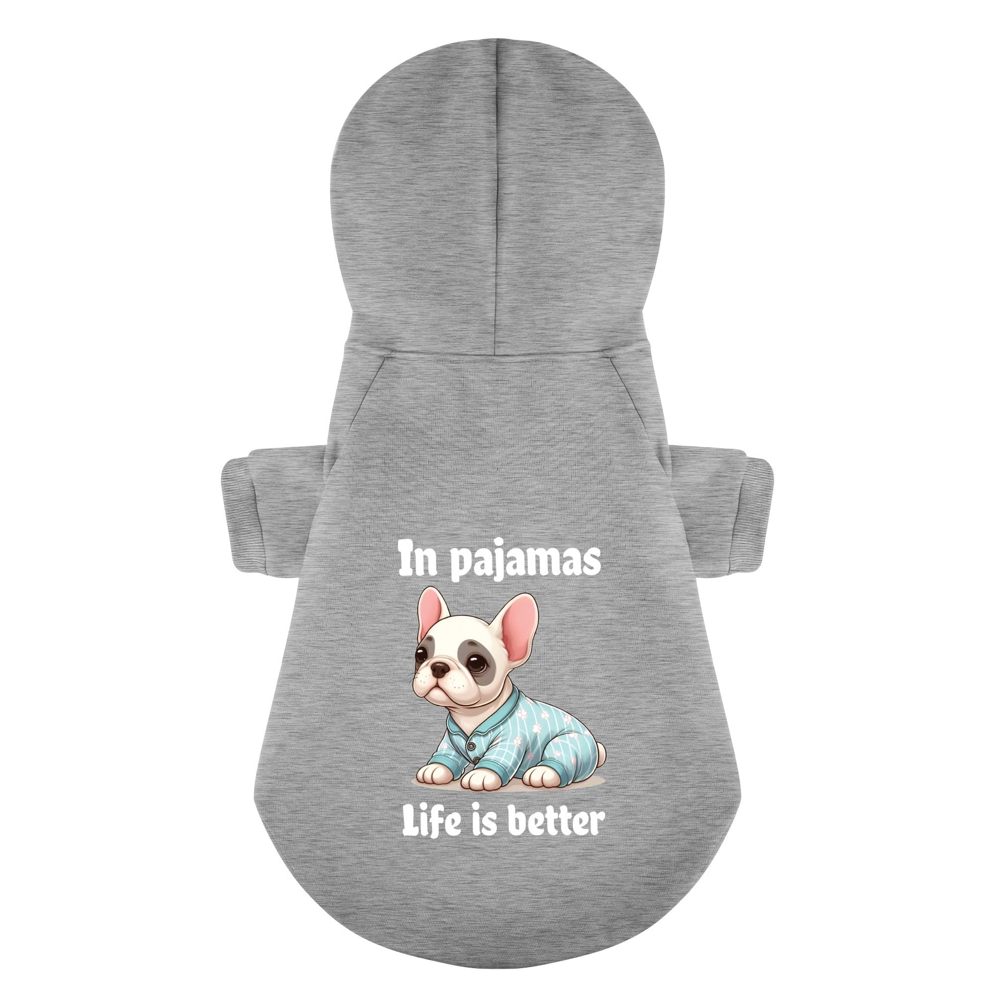 Life Is Better In Pajamas - Durable Personalized French Bulldog Hoodies With Funny Quotes – Stylish, Cozy, And Premium 100% Cotton Everyday Use