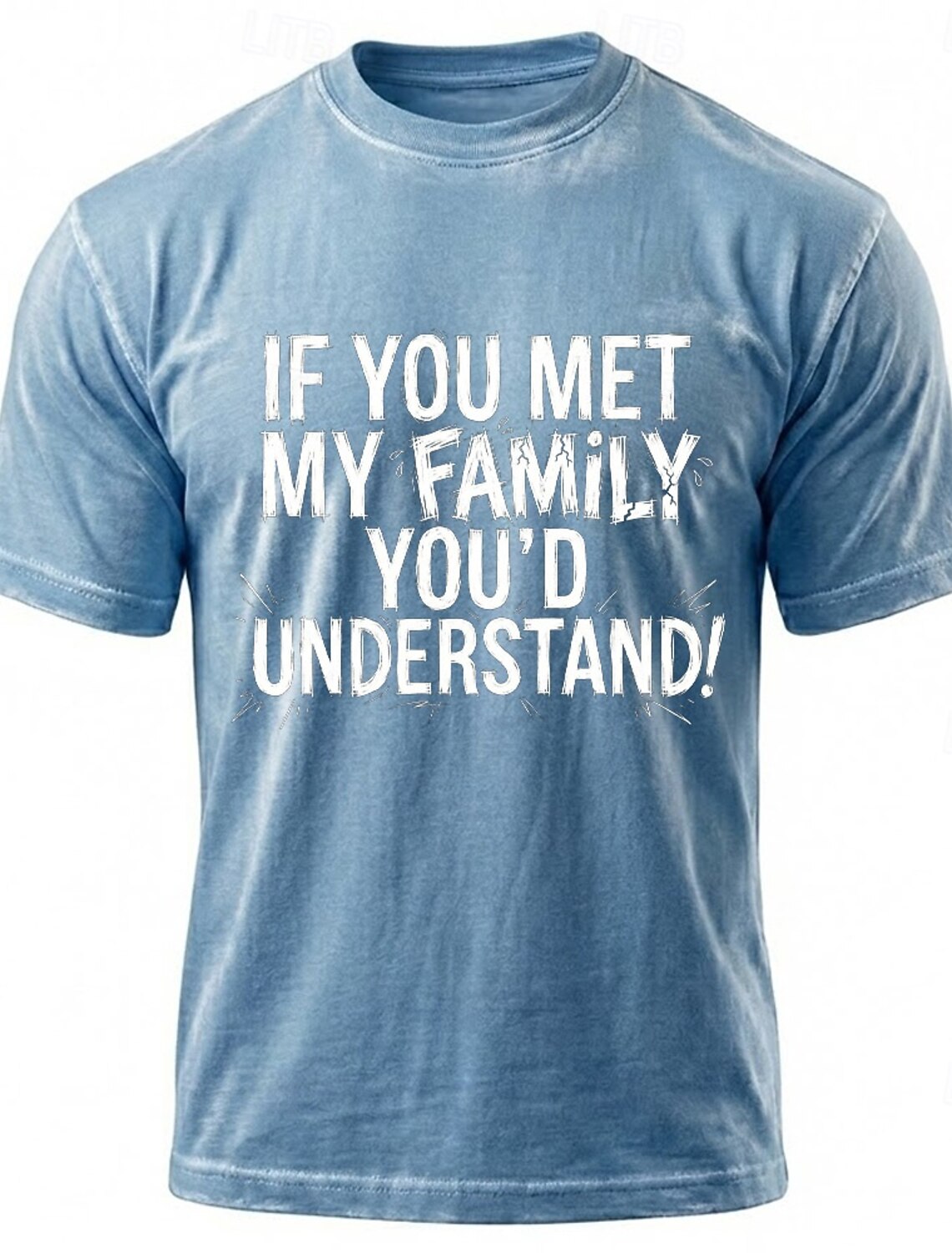If You Met My Family Youd Understand Funny Sarcastic T Shirt Washed