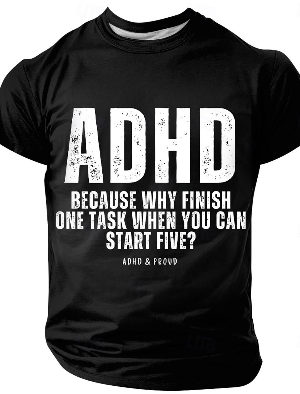 ADHD Graphic T-Shirt for Men - Funny 'Why Finish One When You Can