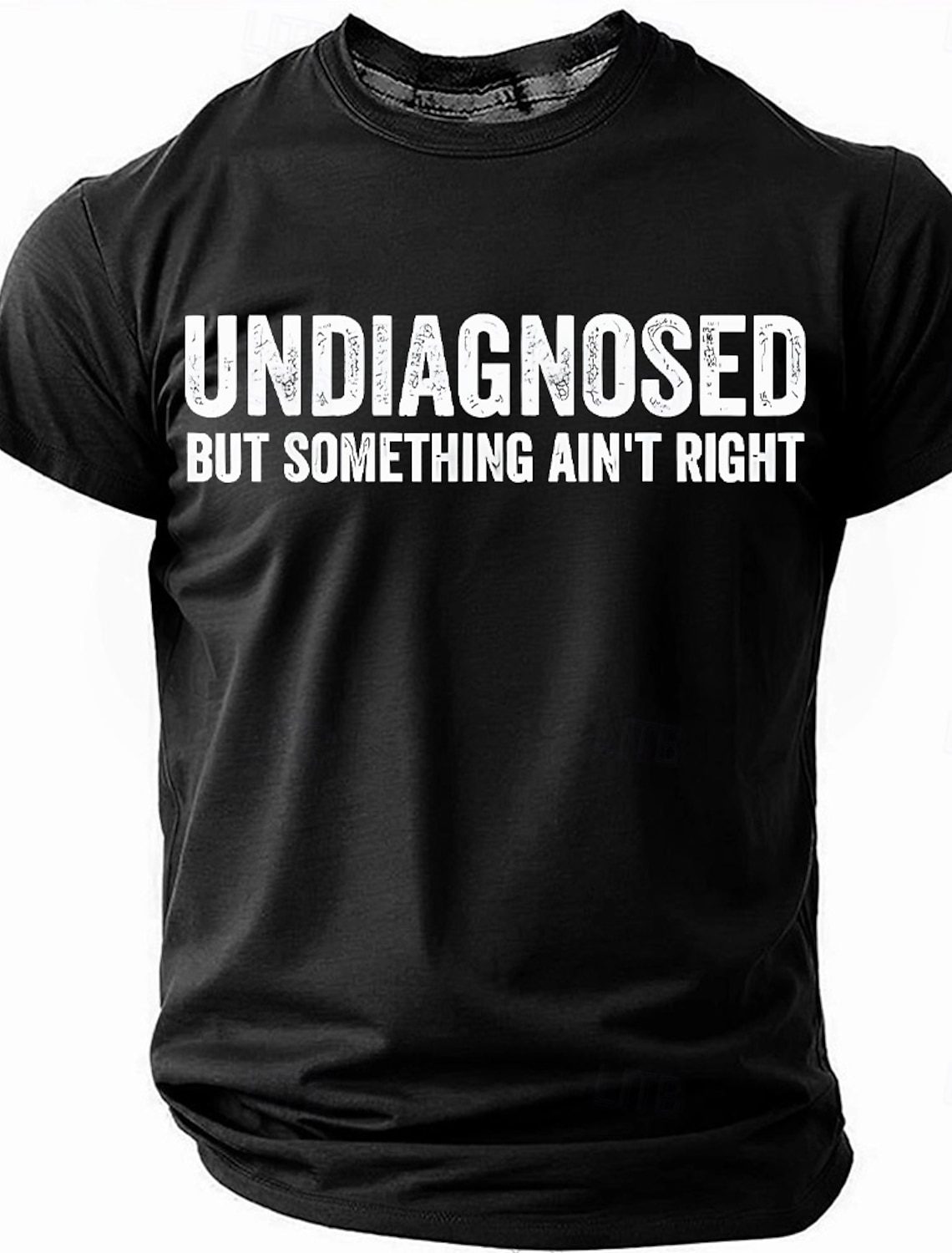 Men's T-Shirt Funny Graphic Short Sleeve UNDIAGNOSED BUT SOMETHING AIN'T RIGHT Lifestyle Humor Tee