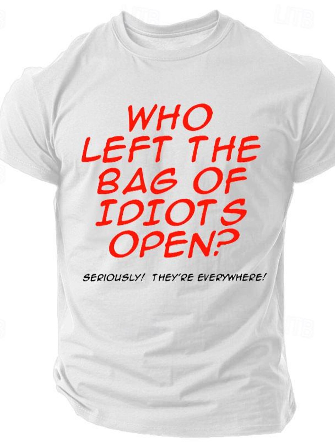 Men's Funny Graphic T-Shirt: 'Who Left The Bag Of Idiots Open?'