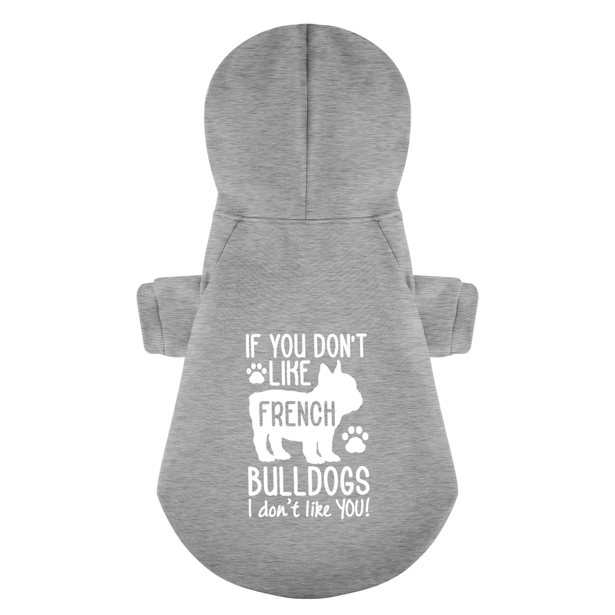 If You Dont Like French Bulldogs, I Dont Like You! - French Bulldog Themed Personalized French Bulldog Hoodies With Funny Quotes – Stylish, Cozy, And Premium 100% Cotton For Dog Lovers