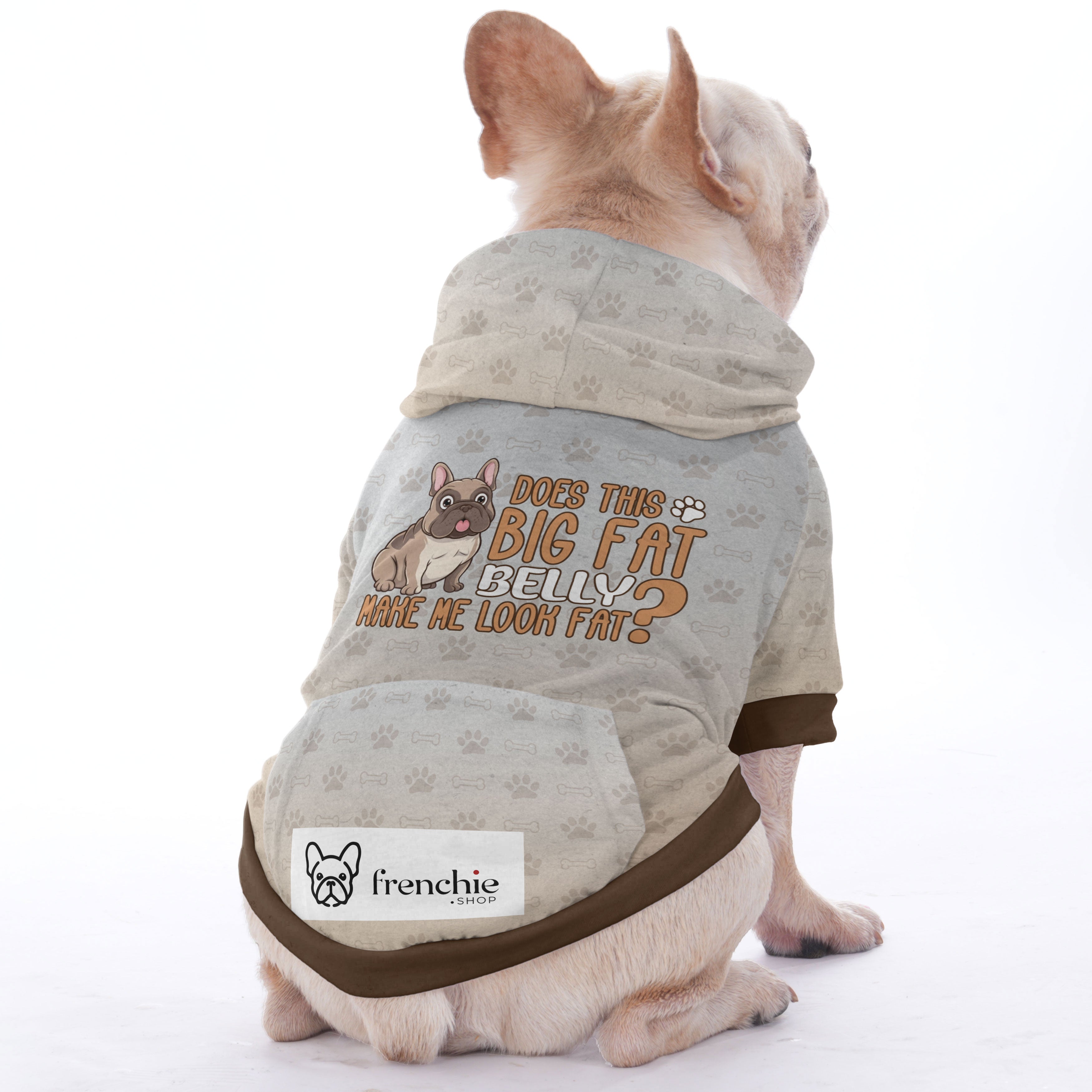 French Bulldog Does This Big Fat Belly Make Me Look Fat? Hoodies For