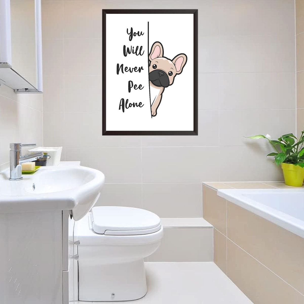 Frenchie-Fan You Will Never Pee Alone - Bathroom Canvas for Daily Life