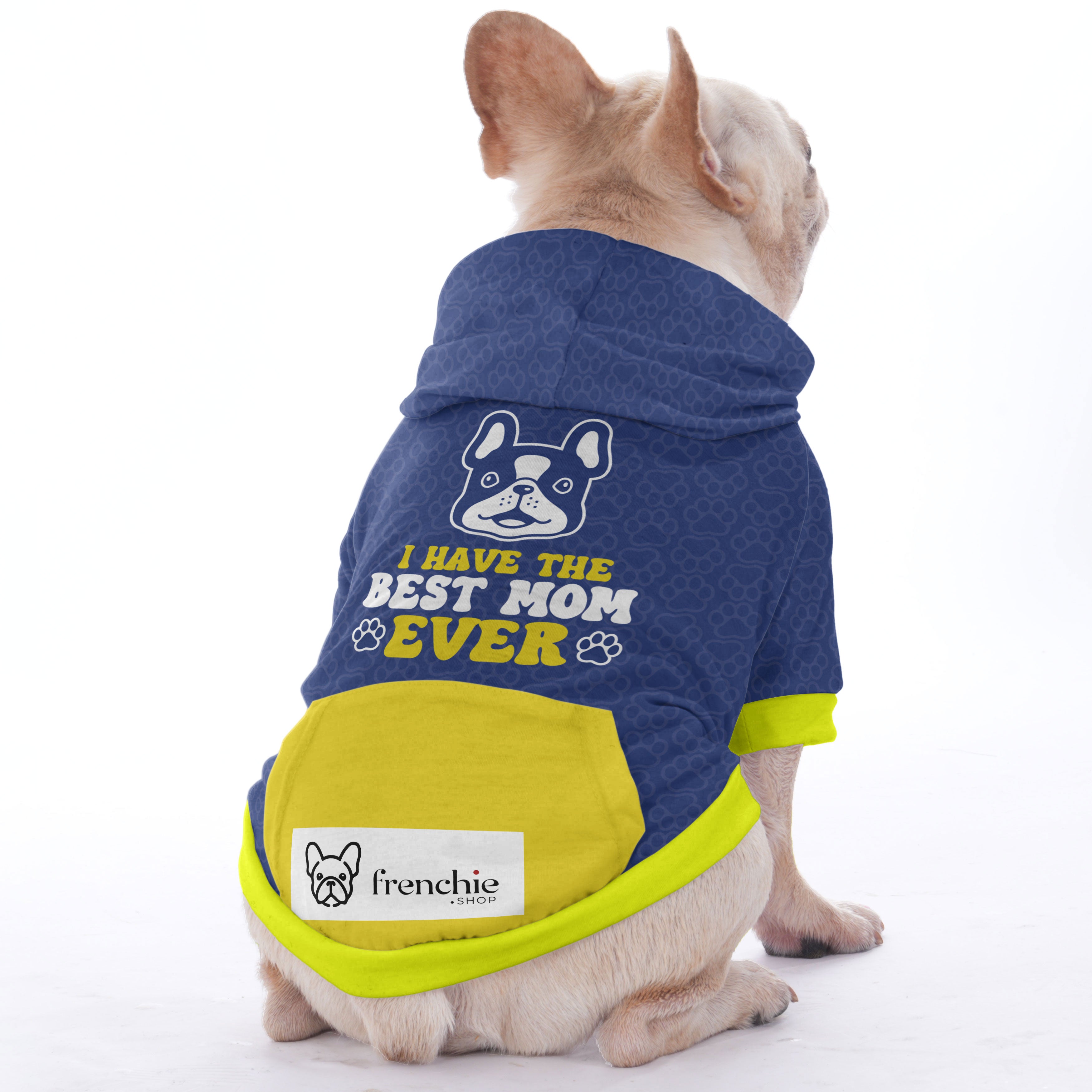 French Bulldog I Have The Best Mom Ever Hoodies For French Bulldog |