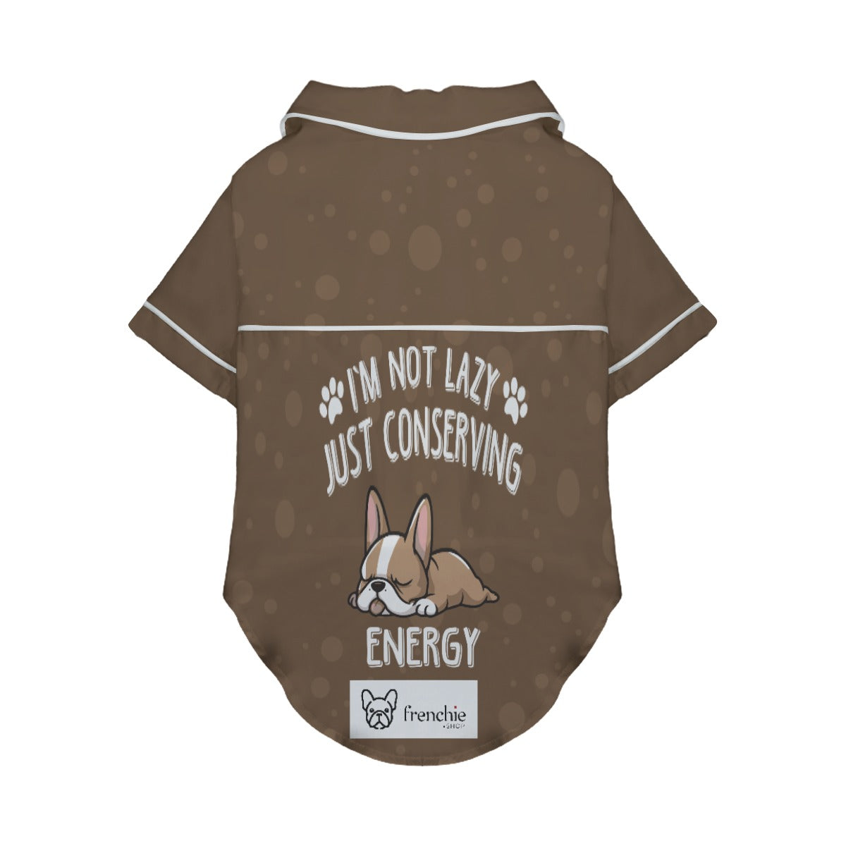 Just Conserving Energy - Bulldog Pajamas For French Bulldog Pet Gear