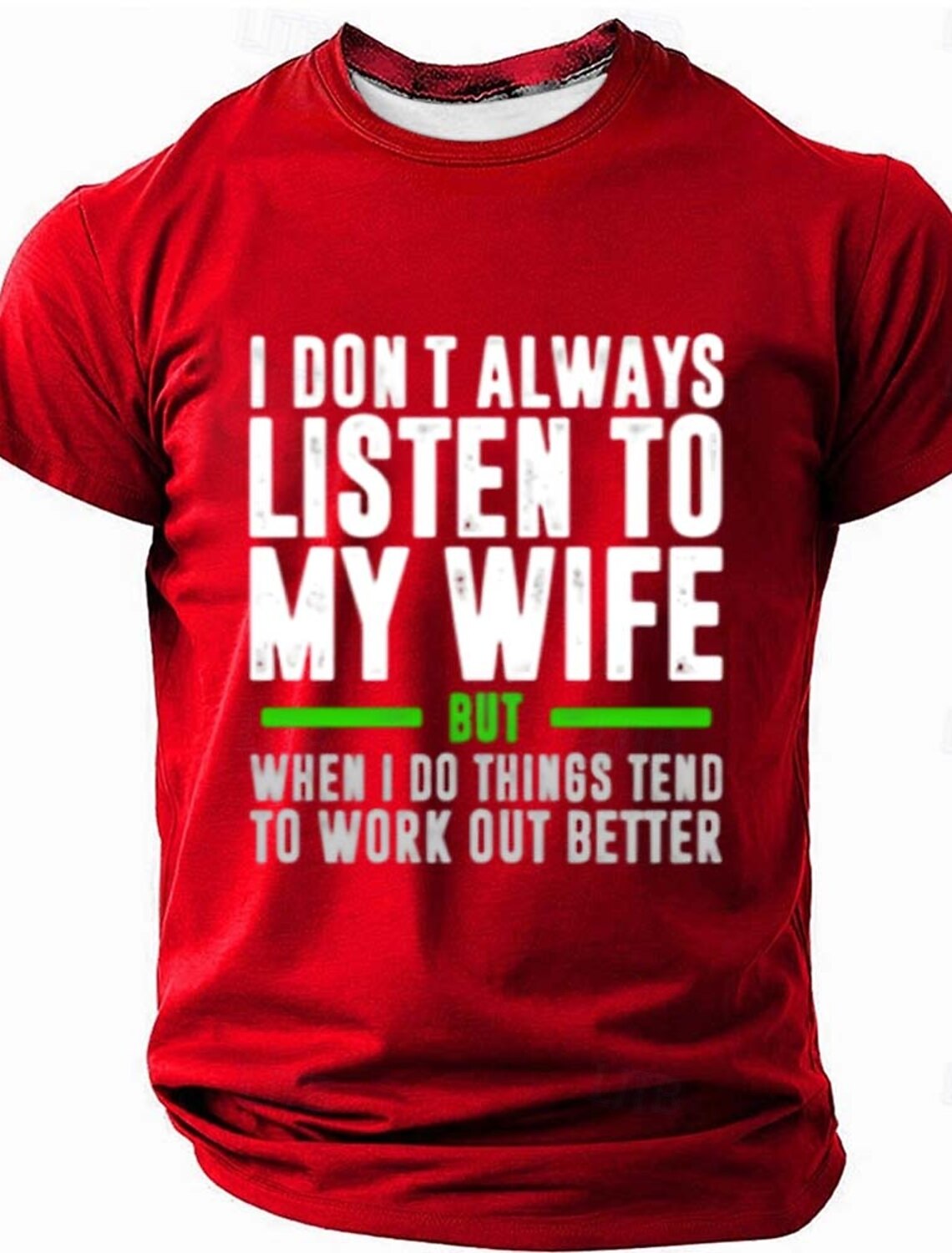 I Dont Always Listen To My Wife But When Do Things Tend Work Out