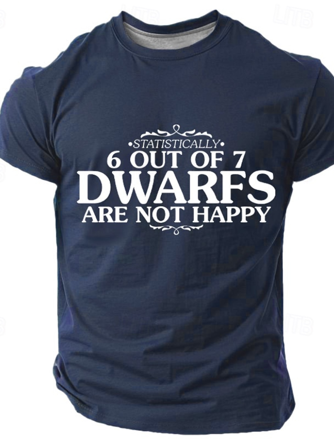 Men's Funny Graphic T-Shirt Short Sleeve - Statistically 6 Out Of 7 Dwarfs Are Not Happy Tee