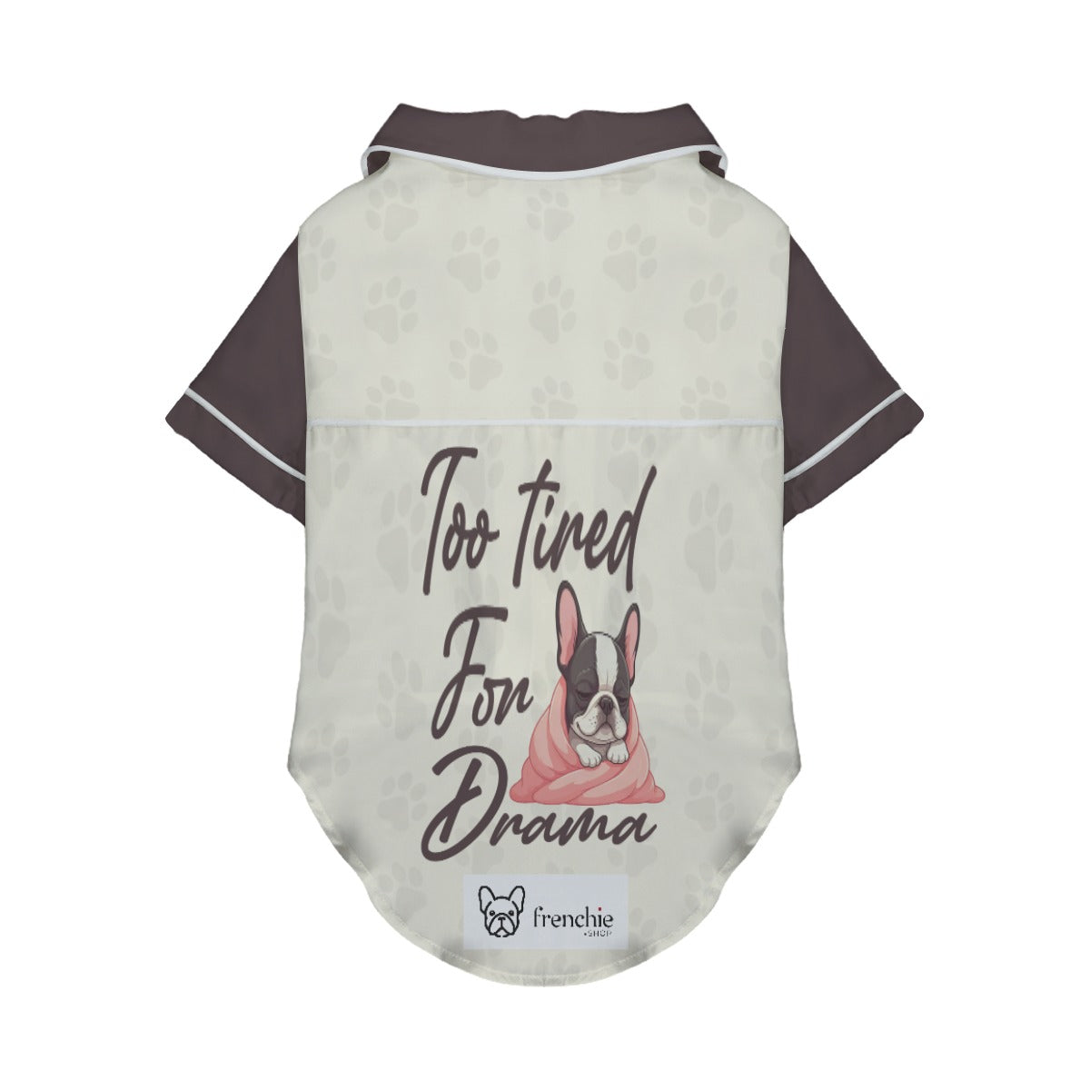 Trendy Too Tired For Drama - Pajamas For French Bulldog for Casual