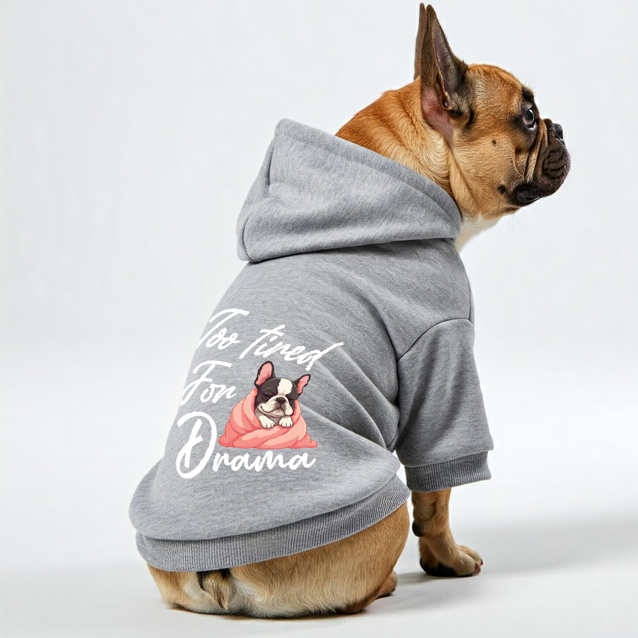 Too Tired For Drama - Dog Owner Personalized French Bulldog Hoodies With Funny Quotes – Stylish, Cozy, And Premium 100% Cotton Indoor Comfort