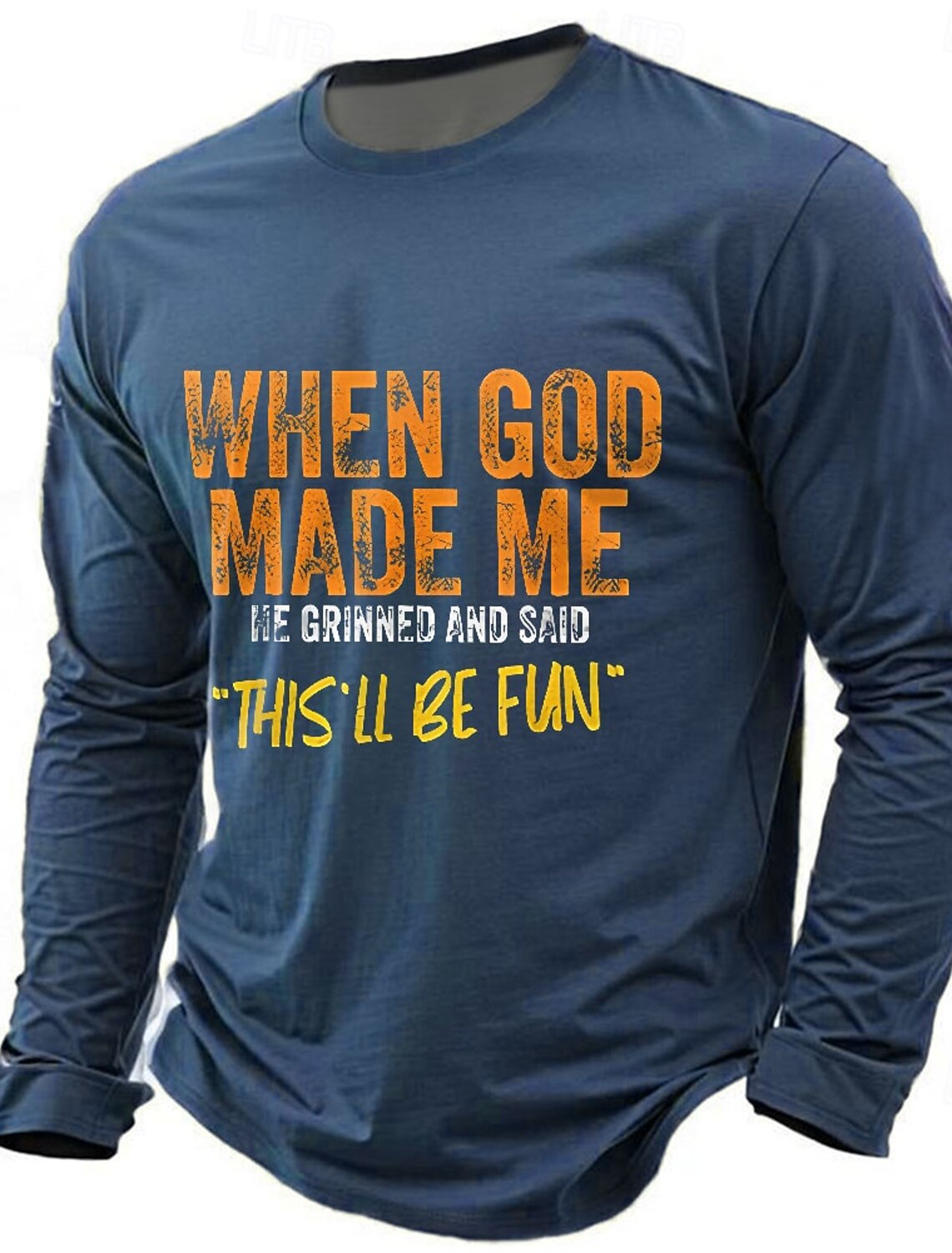 Men's When God Made Me He Signed And Said This'll Be Fun T shirt 3D