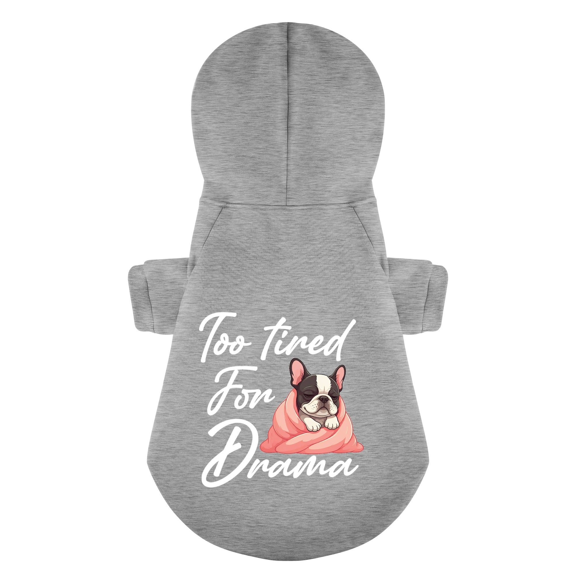 Too Tired For Drama - Dog Owner Personalized French Bulldog Hoodies With Funny Quotes – Stylish, Cozy, And Premium 100% Cotton Indoor Comfort