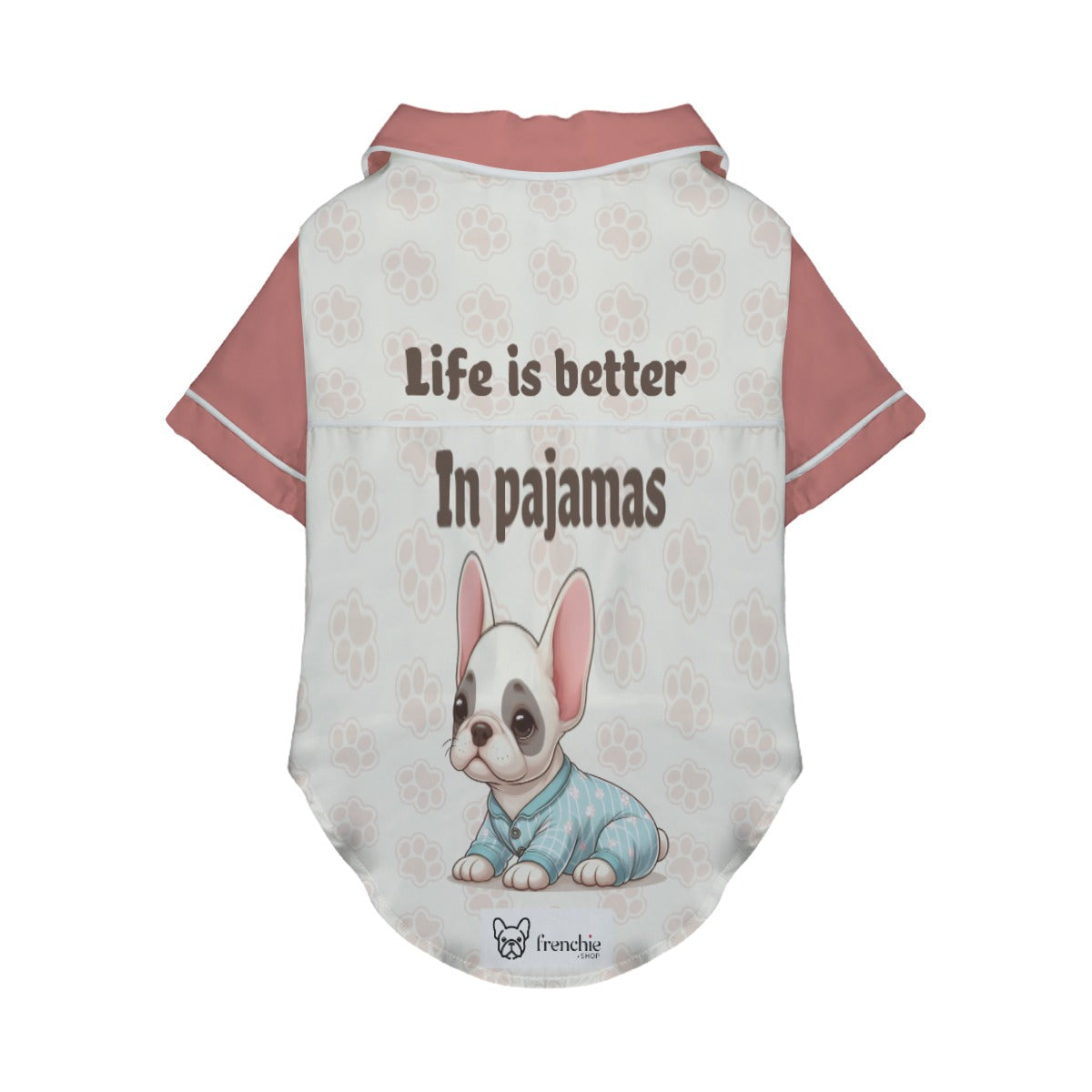 French Bulldog Life Is Better In Pajamas Pajamas For French Bulldog Durable Dog Item