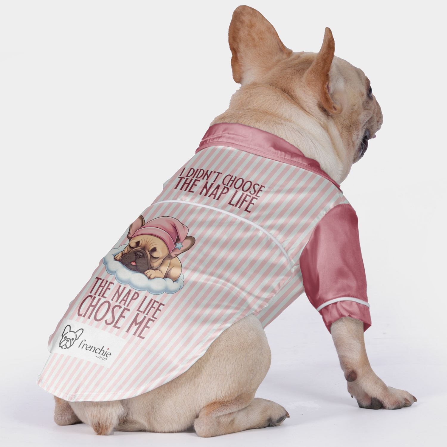 French Bulldog I Didn’t Choose The Nap Life, The Nap Life Chose Me