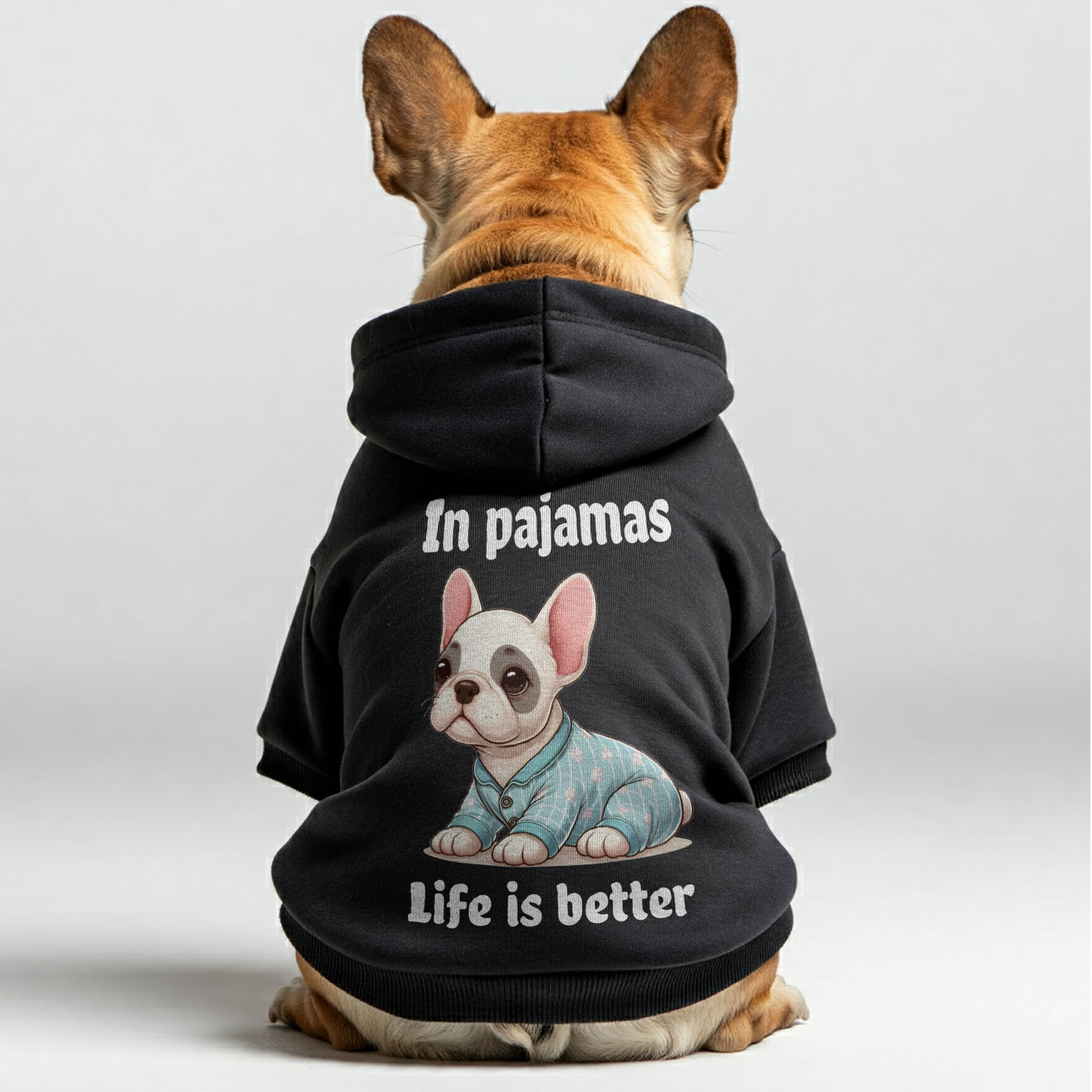 Life Is Better In Pajamas - Durable Personalized French Bulldog Hoodies With Funny Quotes – Stylish, Cozy, And Premium 100% Cotton Everyday Use