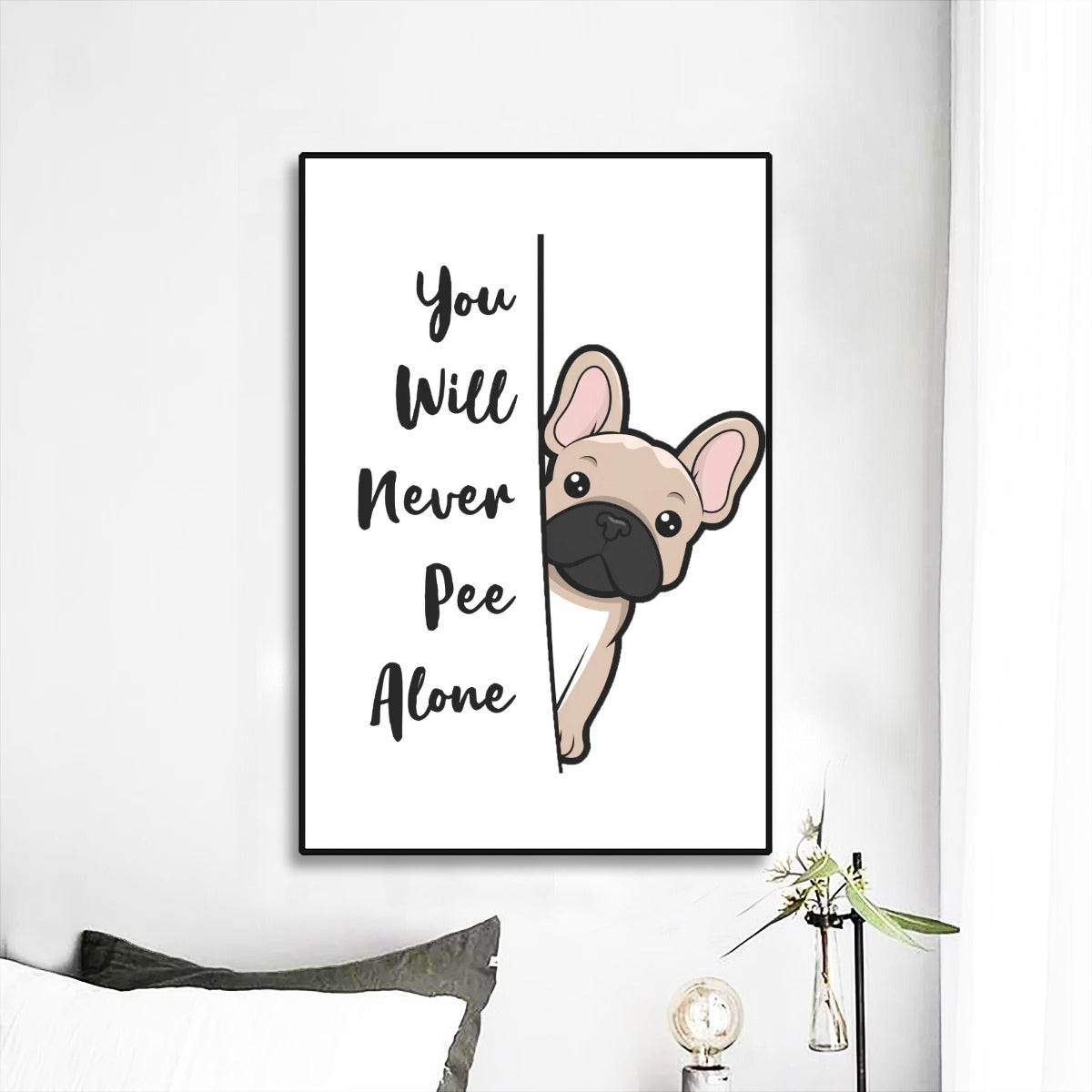 French Bulldog You Will Never Pee Alone Bathroom Canvas Durable Dog Item