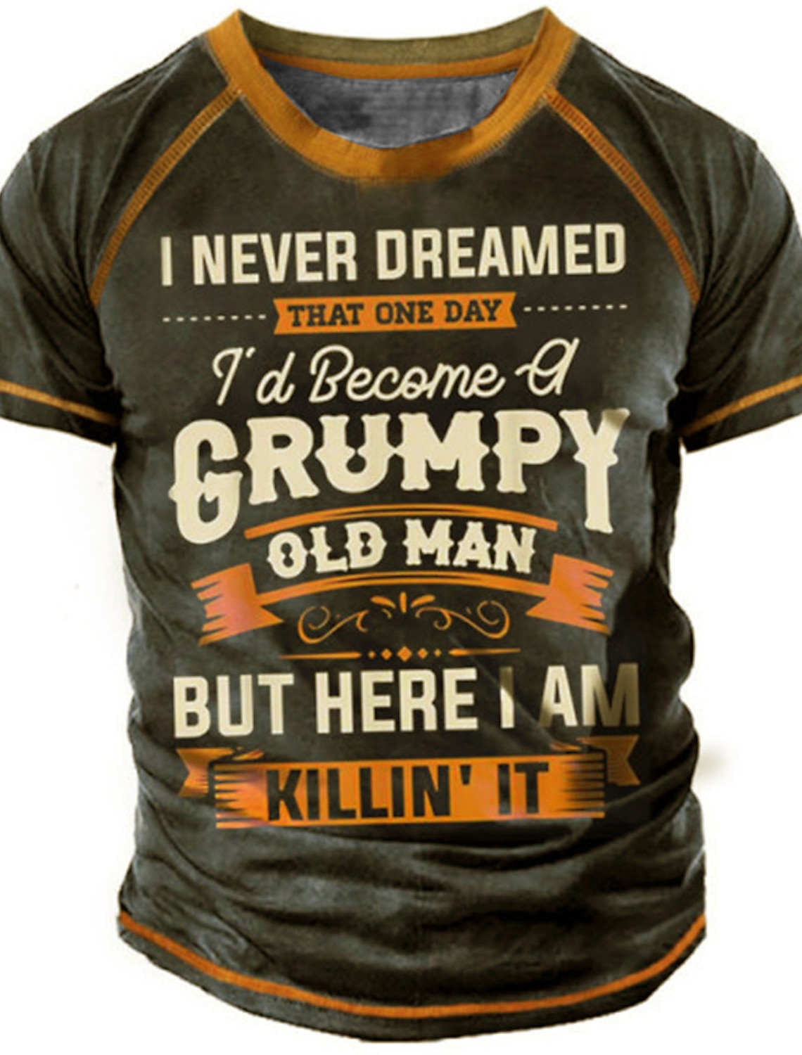 Men's Funny Grumpy Old Man T-Shirt | 'I Never Dreamed I'd Become A Grumpy Old Man...' Short Sleeve Graphic Tee