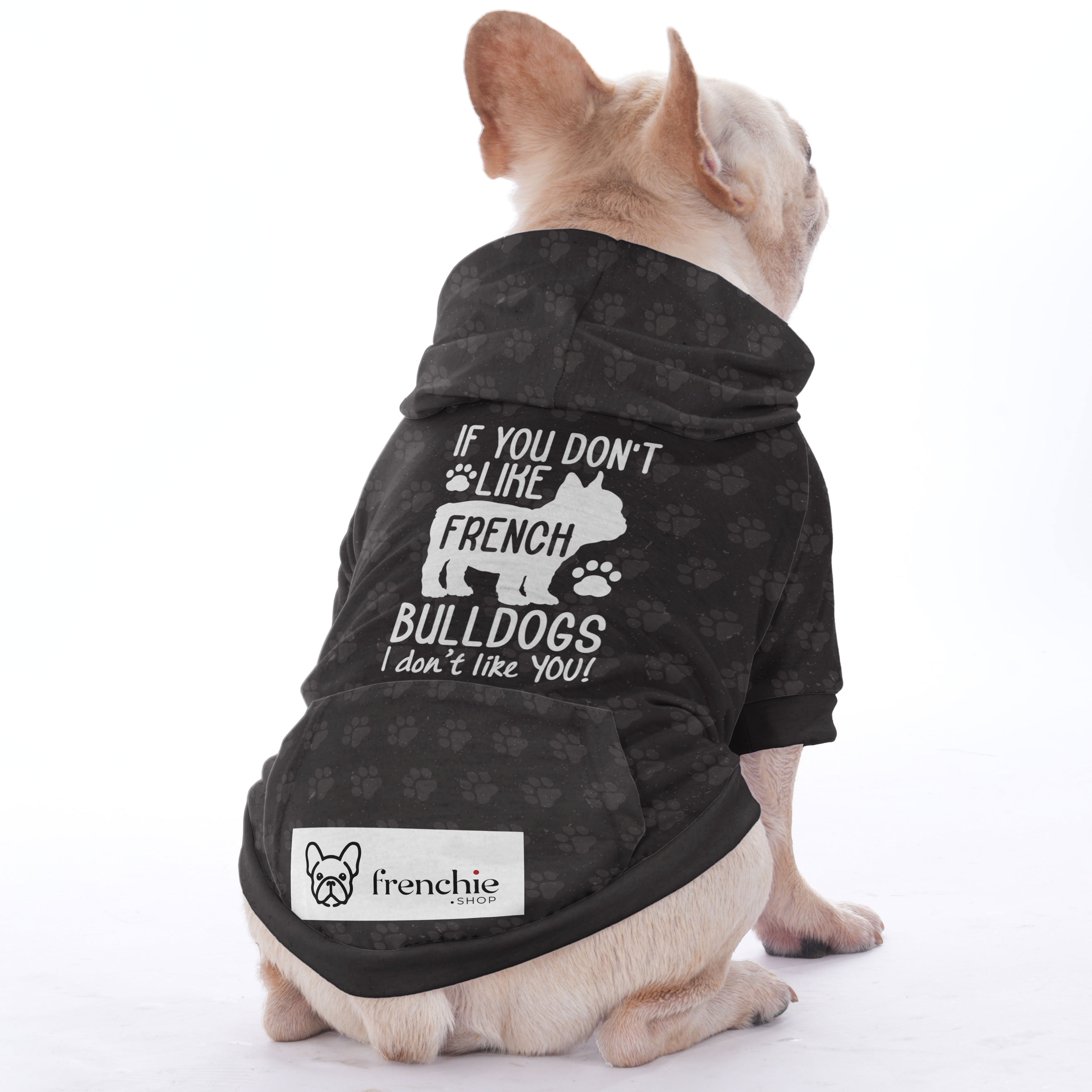 Stylish If You Dont Like French Bulldogs, I Dont Like You - Hoodies F...