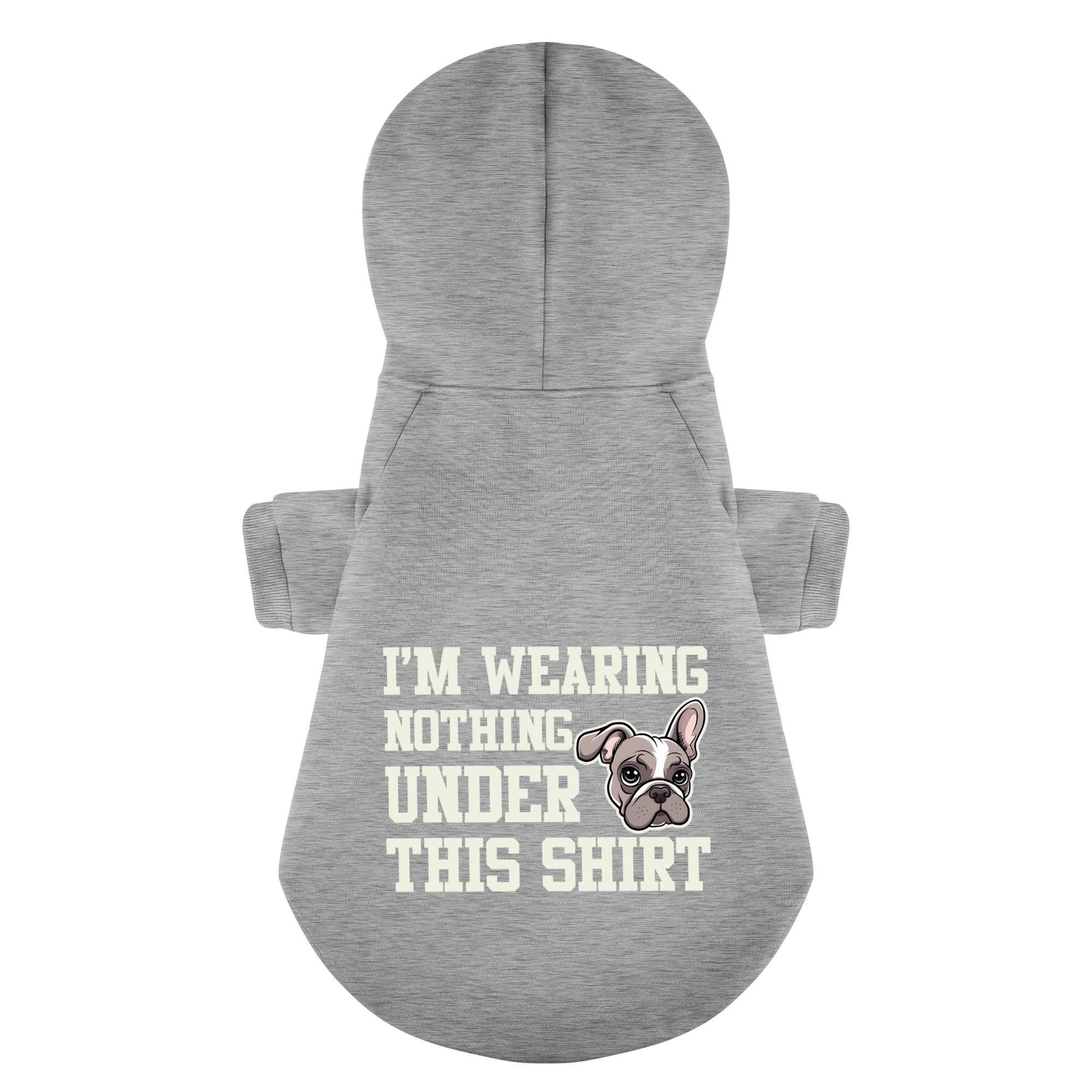 Im Wearing Nothing Under This Shirt - Comfy Personalized French Bulldog Hoodies With Funny Quotes – Stylish, Cozy, And Premium 100% Cotton Outdoor Style