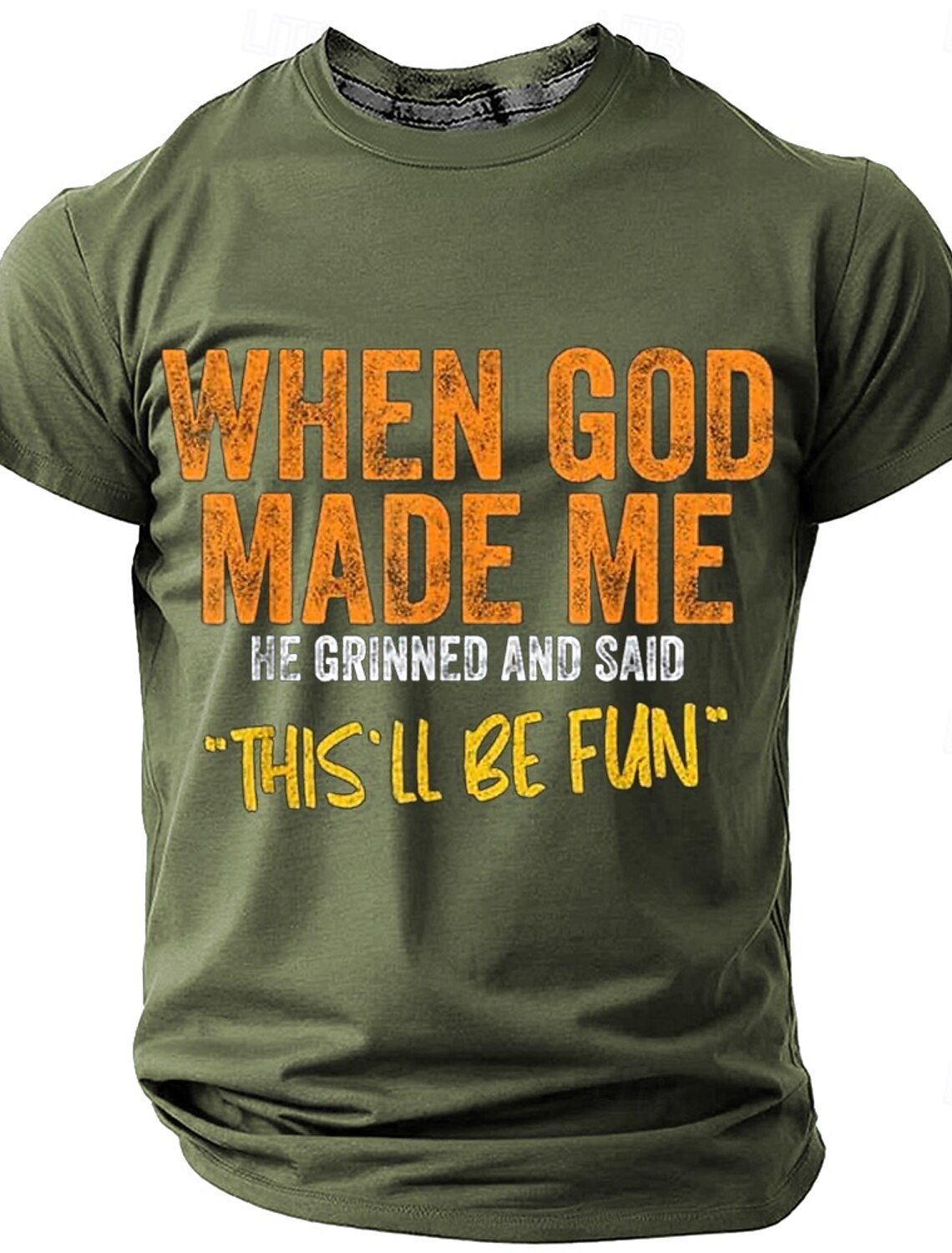 Men's When God Made Me He Signed And Said This'll Be Fun T shirt 3D