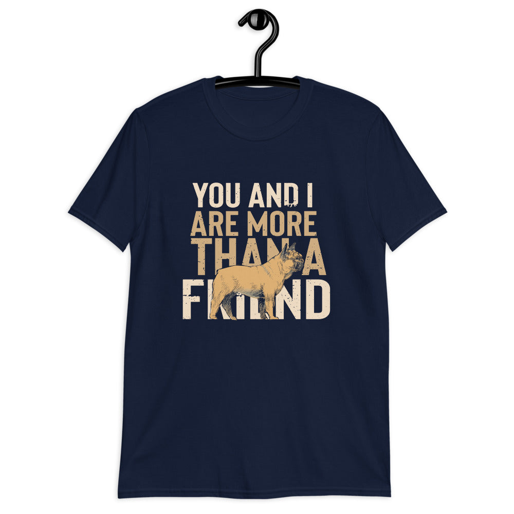 More than a friend - Unisex T-Shirt