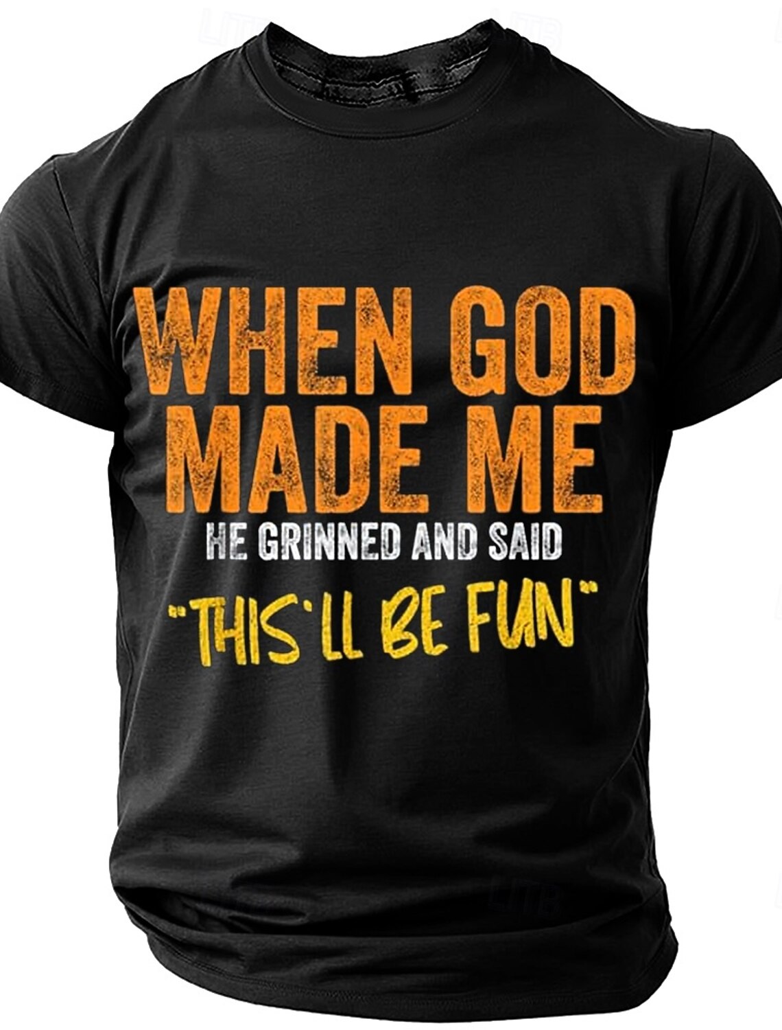 Men's When God Made Me He Signed And Said This'll Be Fun T shirt 3D