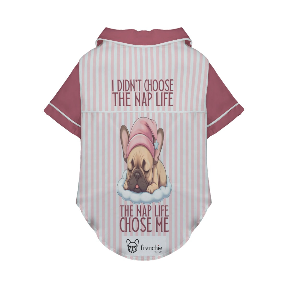 I didn’t choose the nap life, the nap life chose me - Pajamas for French bulldog