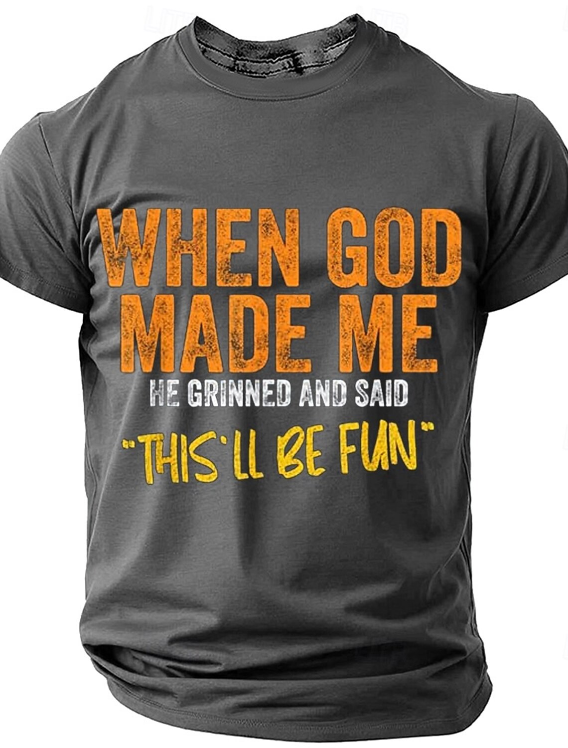 Men's When God Made Me He Signed And Said This'll Be Fun T shirt 3D