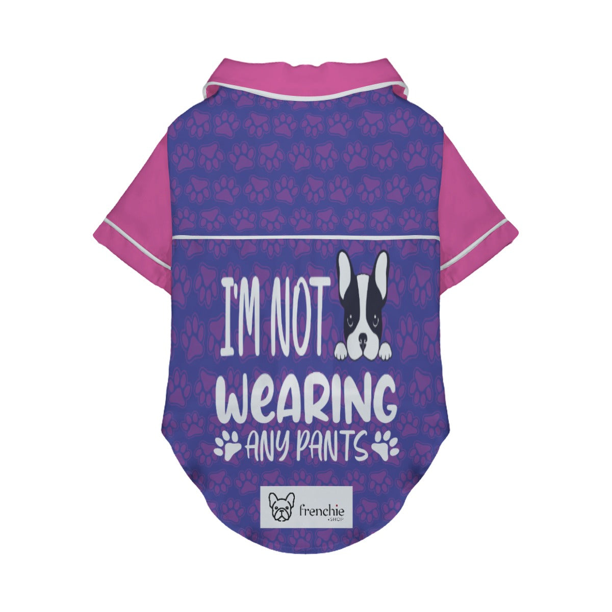 French Bulldog I'm Not Wearing Any Pants Pajamas For French Bulldog Durable Dog Item